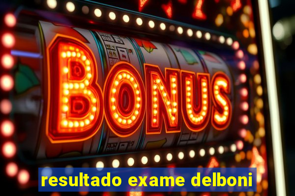 resultado exame delboni